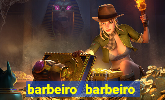 barbeiro barbeiro barbeiro bicho significado espiritual